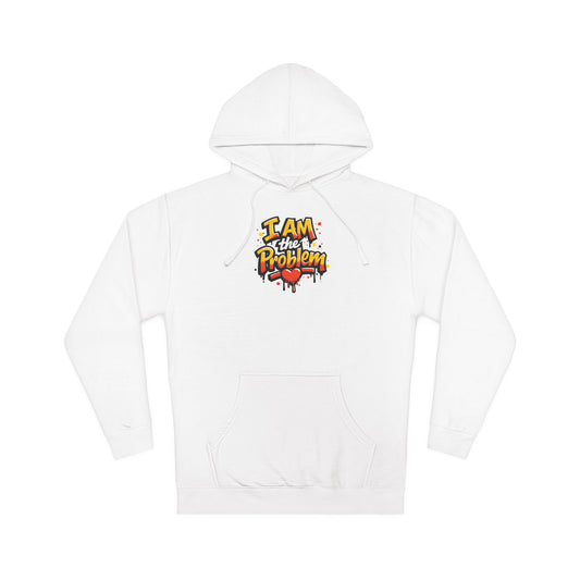 I Am the Problem Hooded Sweatshirt