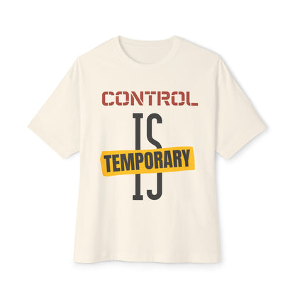 Temporary Control Is T-Shirt — Oversized Boxy Tee