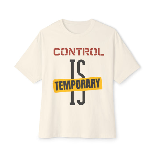 Temporary Control Is T-Shirt — Oversized Boxy Tee
