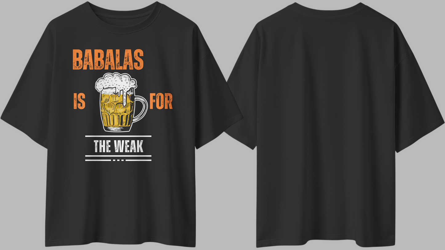 Babalas is for the Weak Oversized T-Shirt