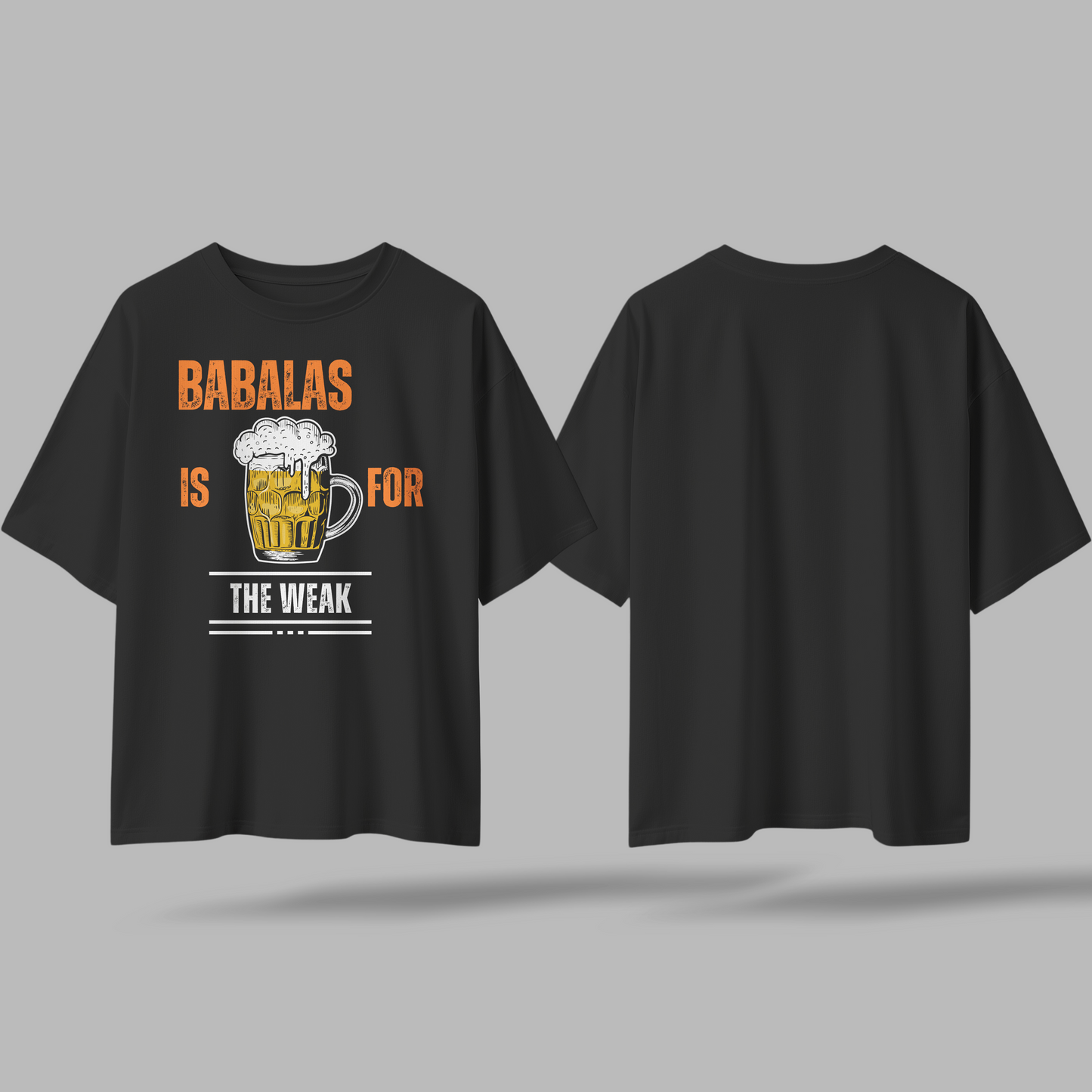 Babalas is for the Weak Oversized T-Shirt