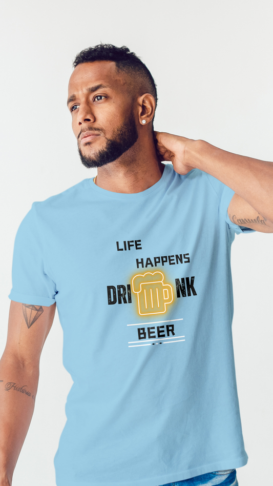 Life Happens, Drink Beer T-Shirt