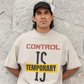Temporary Control Is T-Shirt — Oversized Boxy Tee