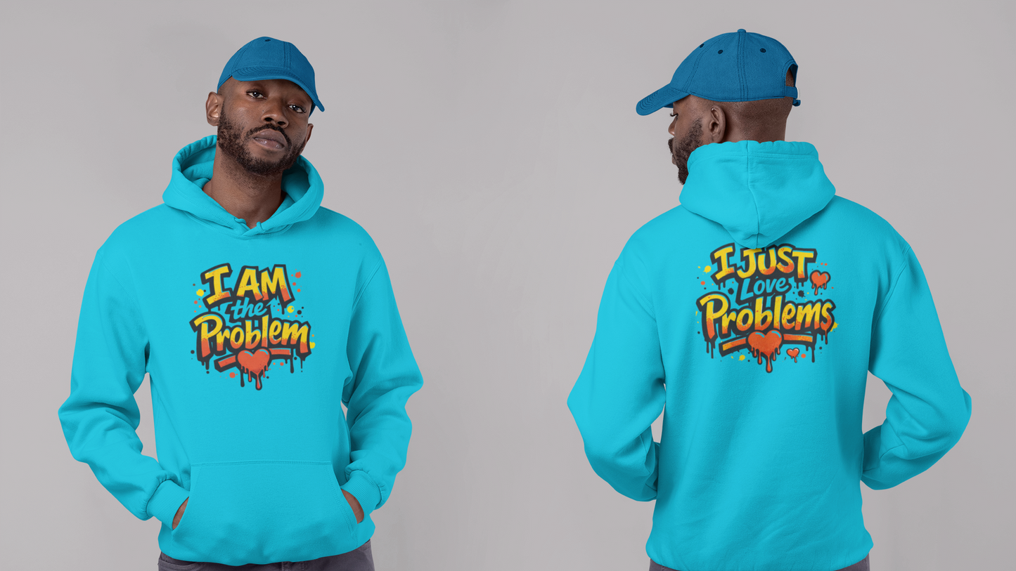 I Am the Problem Hooded Sweatshirt