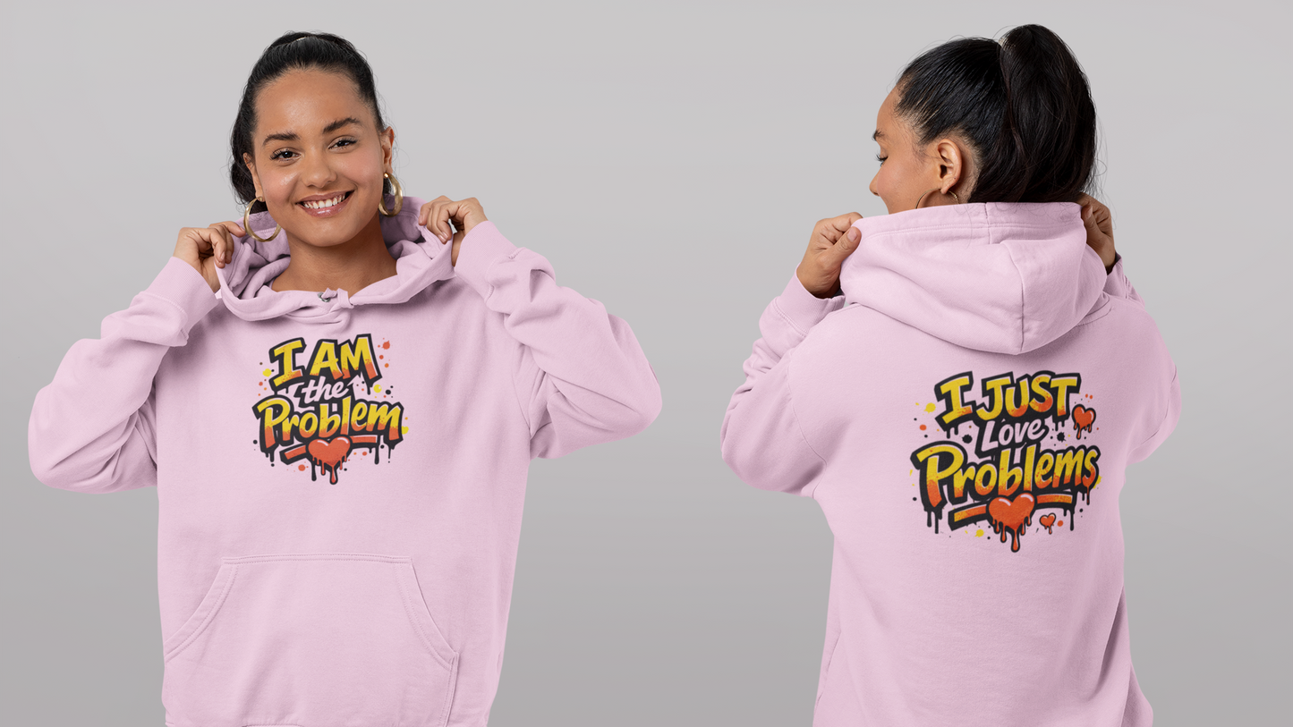I Am the Problem Hooded Sweatshirt